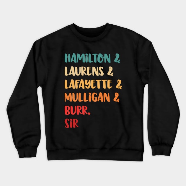 Hamilton & laurens & lafayette & mulligan & burr, sir Crewneck Sweatshirt by Monosshop